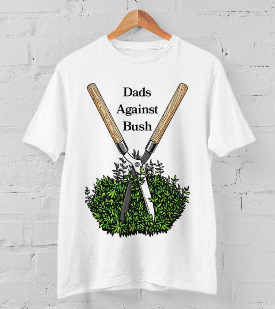 Dads Against Bush Hedge Clippers Gardening Satire T-Shirt