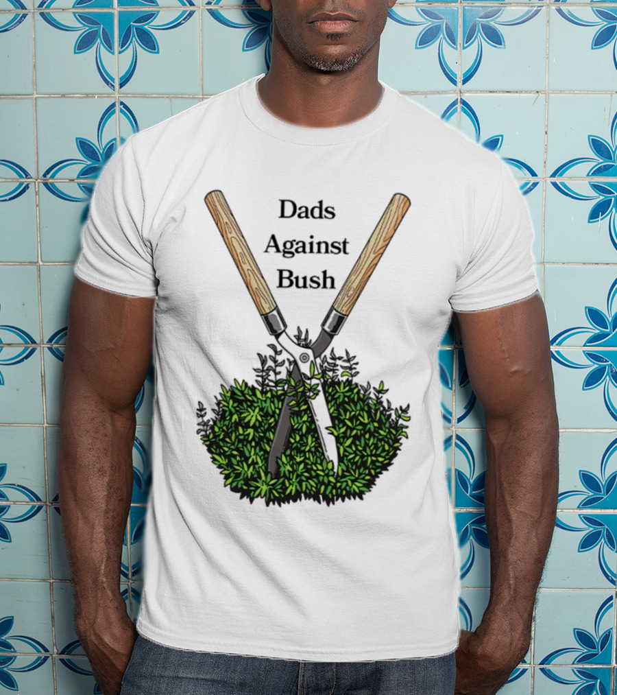 Dads Against Bush Hedge Clippers Gardening Satire T-Shirt