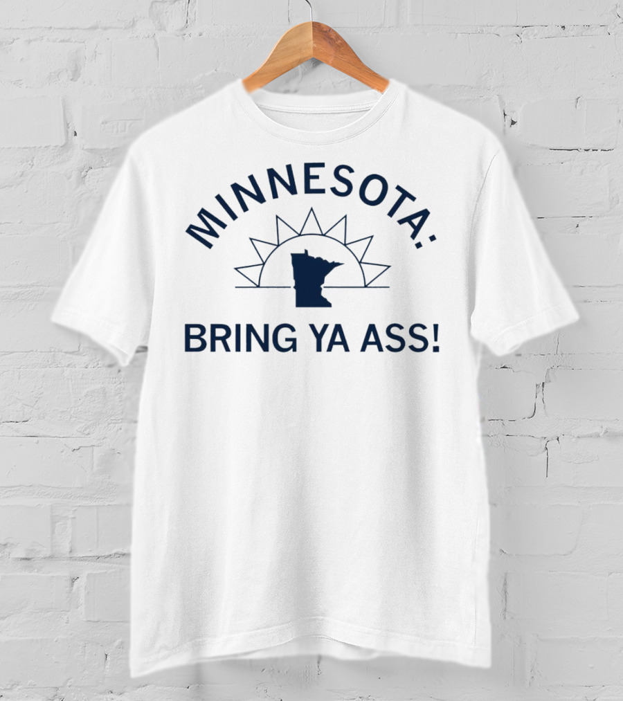 Minnesota Bring Ya Ass Sunshine State T-Shirt