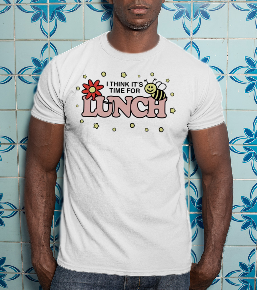 I THINK IT'S TIME FOR LUNCH Flower Bee Stars T-Shirt