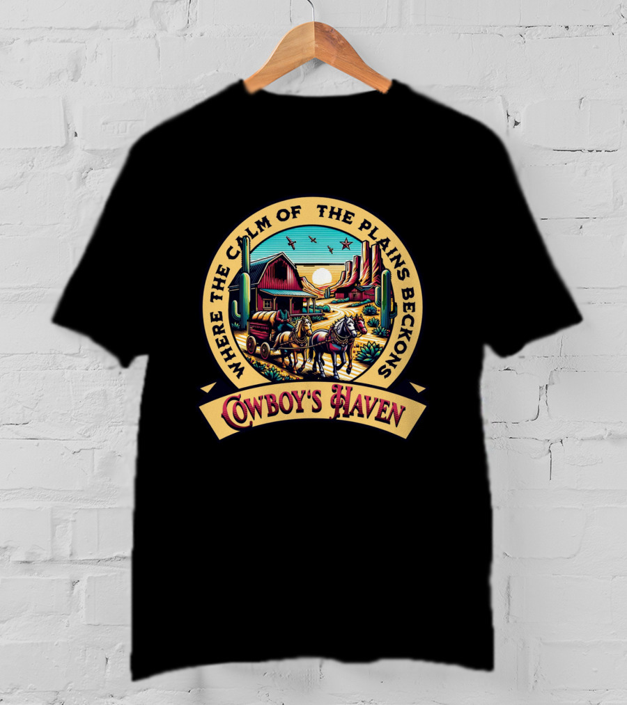 Where The Calm Of The Plains Beckons Cowboy's Haven T-Shirt