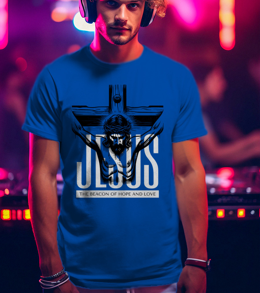 JESUS The Beacon Of Hope And Love T-Shirt