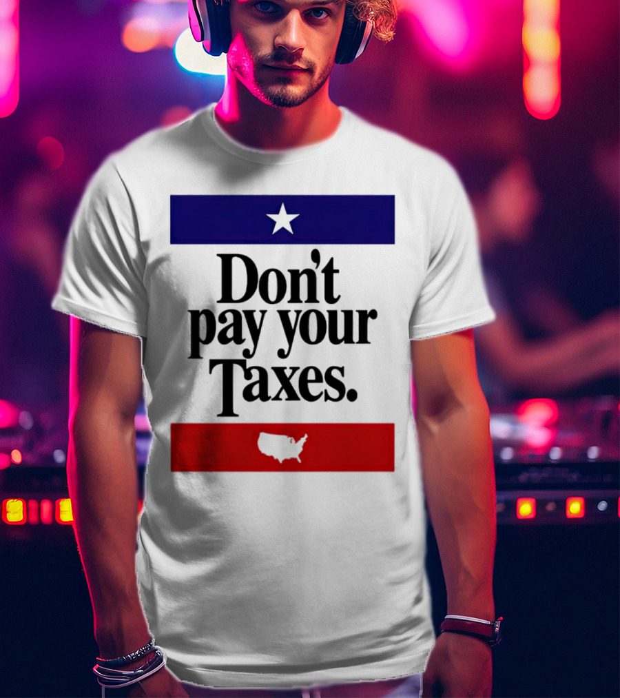 Don’t Pay Your Taxes Star And USA Outline T-Shirt