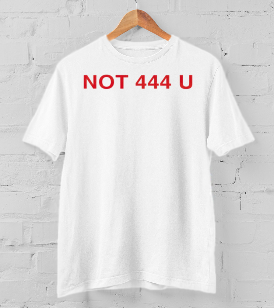 NOT 444 U Michemingg T-Shirt