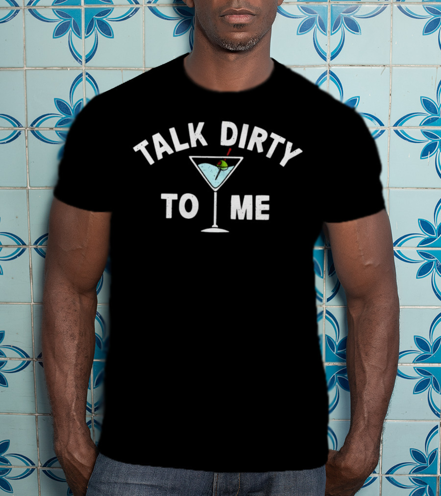 Talk Dirty To Me Martini Illustration With Olive And Stick T-Shirt