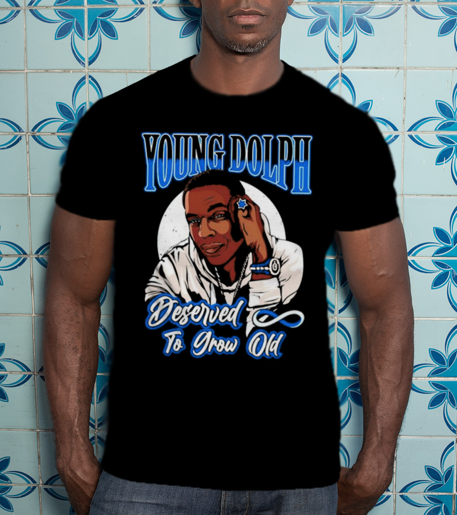 Young Dolph Deserved To Grow Old Infinity T-Shirt