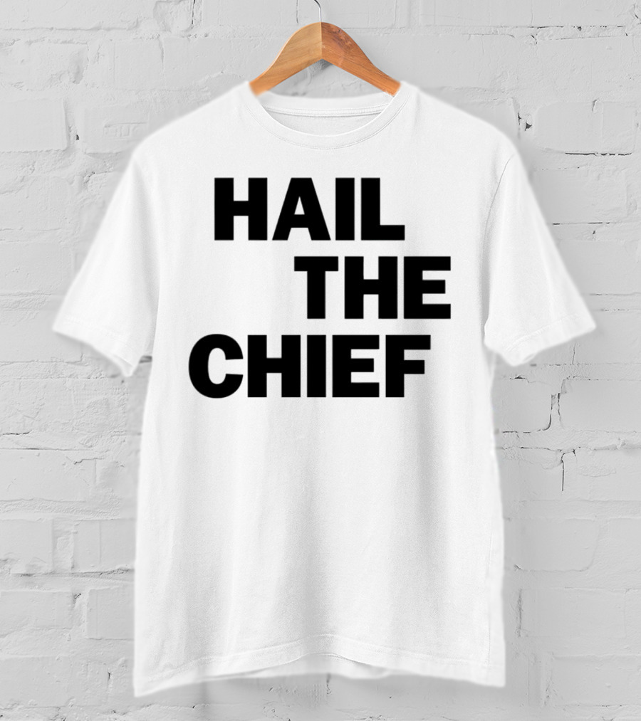 Hail The Chief Text Bold Black White T-Shirt