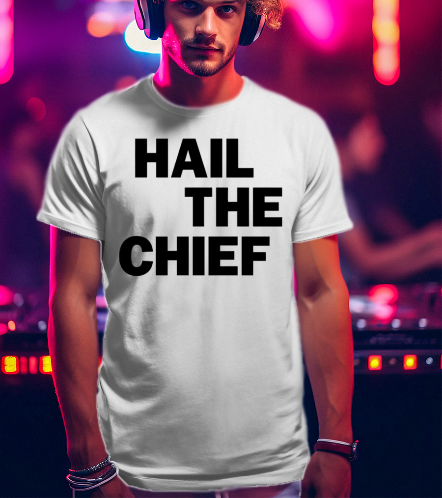 Hail The Chief Text Bold Black White T-Shirt