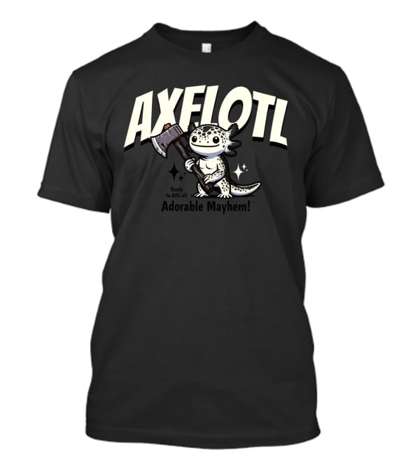 AXELOTL Ready To AXE-ell Adorable Mayhem T-Shirt