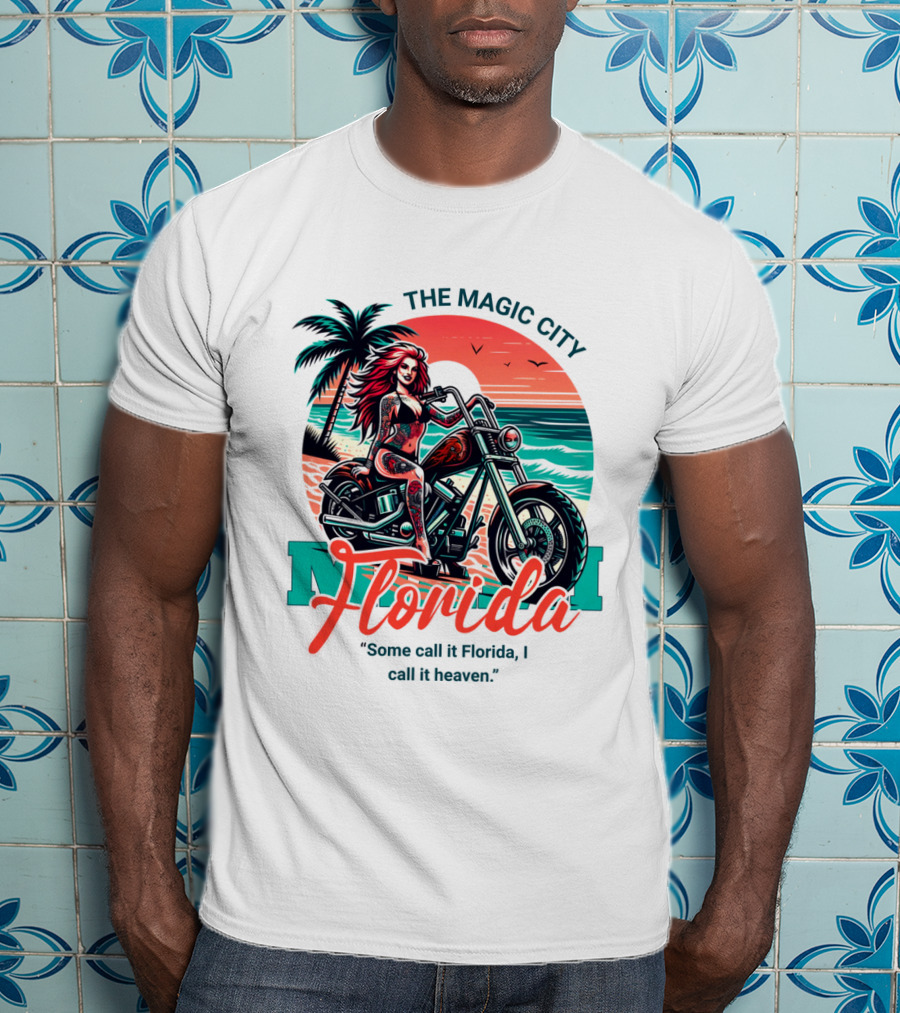 The Magic City Miami Florida Some Call It Florida, I Call It Heaven Motorcycle Beach Sunset T-Shirt