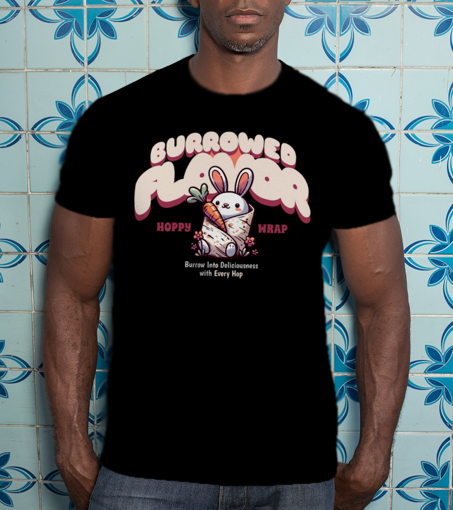 Burrowed Flavor Hoppy Wrap Burrow Into Deliciousness With Every Hop T-Shirt