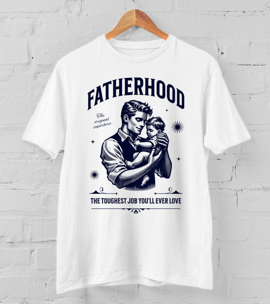 FATHERHOOD The Original Superhero The Toughest Job You'll Ever Love T-Shirt