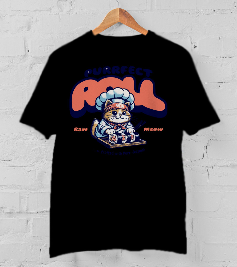 Purrfect Roll Raw Meow Sushi Crafted With Purr-fection T-Shirt