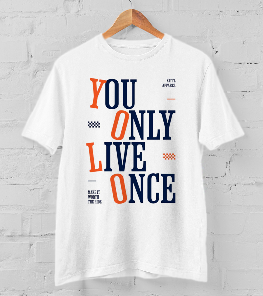 YOLO You Only Live Once Make It Worth The Ride Kittl T-Shirt