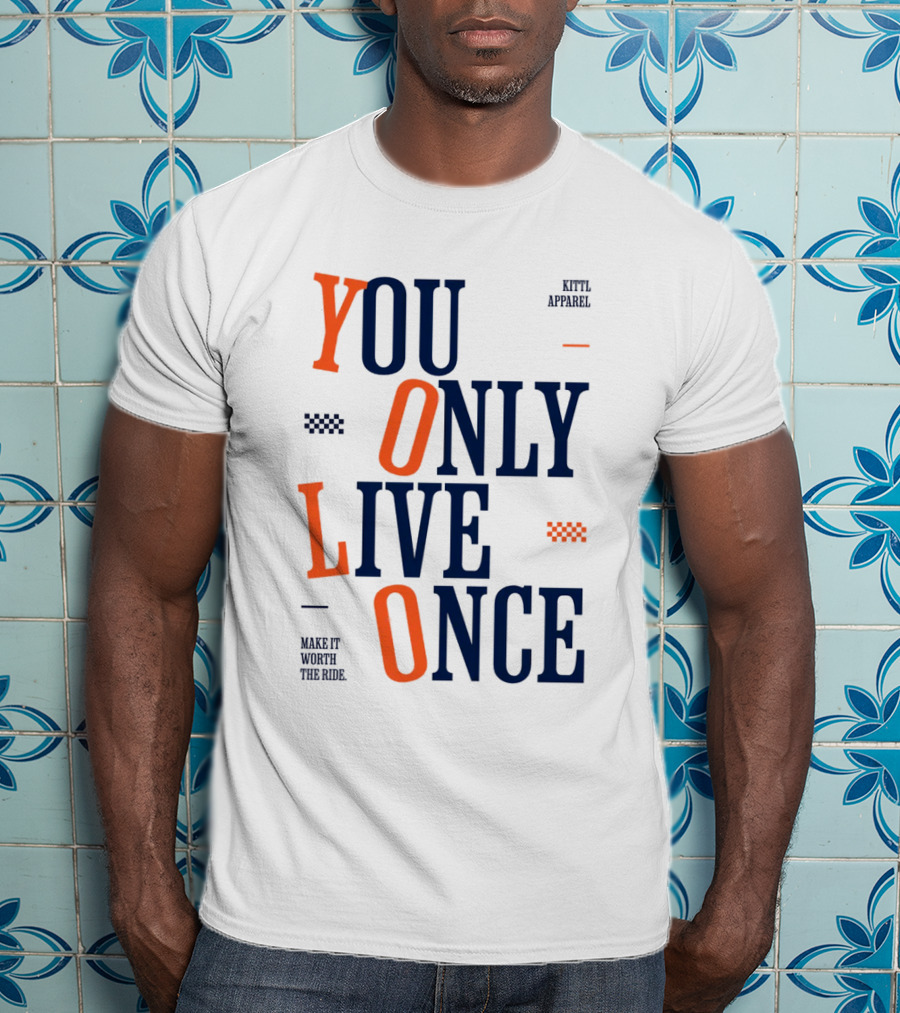 YOLO You Only Live Once Make It Worth The Ride Kittl T-Shirt