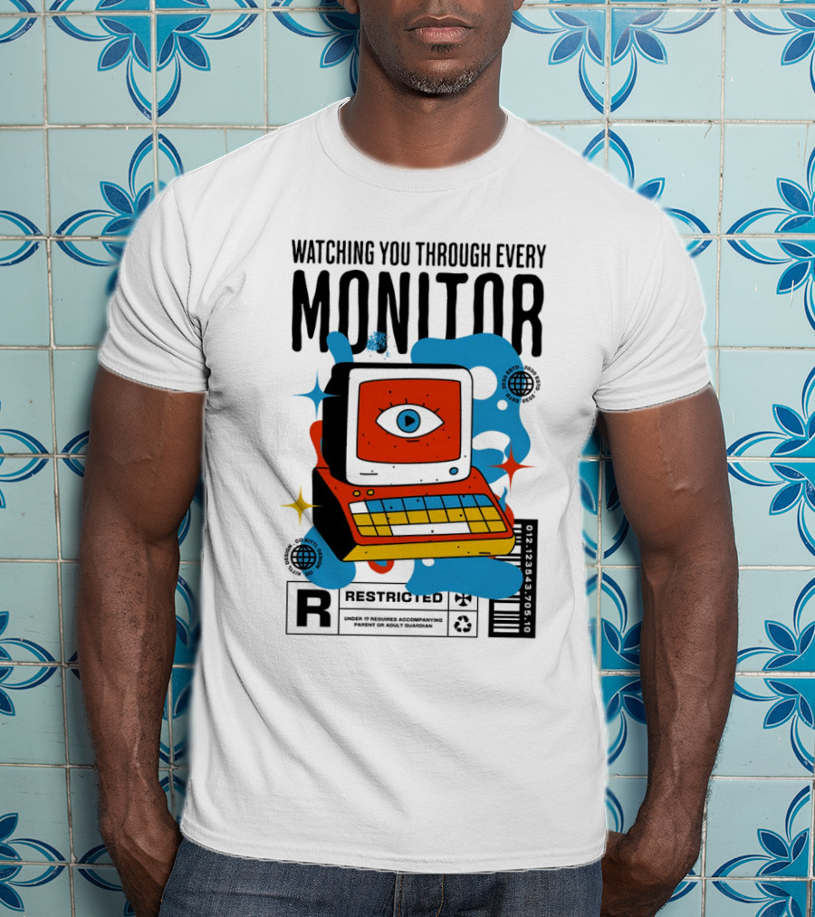 WATCHING YOU THROUGH EVERY MONITOR RESTRICTED T-Shirt