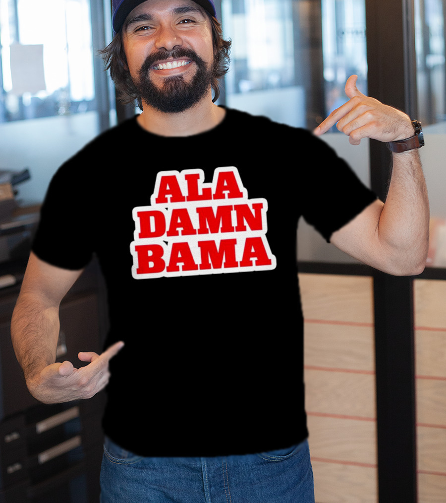 Ala Damn Bama Crimson Tide Fandom T-Shirt