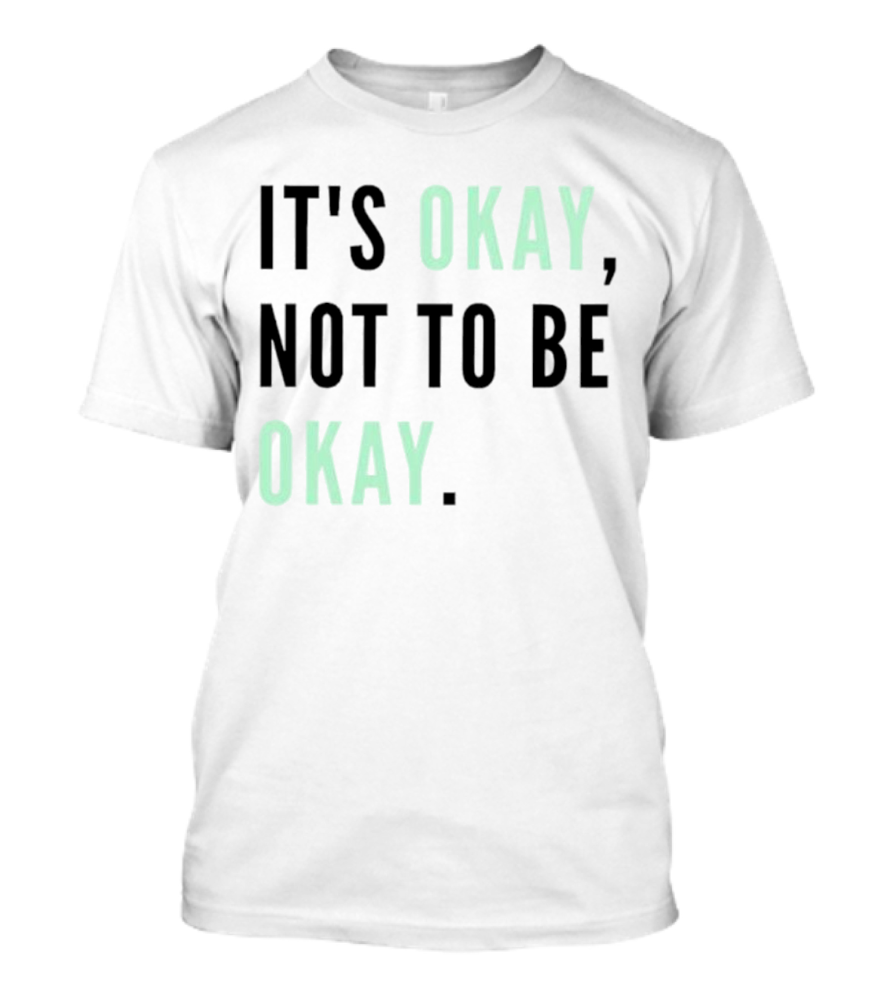 IT'S OKAY NOT TO BE OKAY Text T-Shirt
