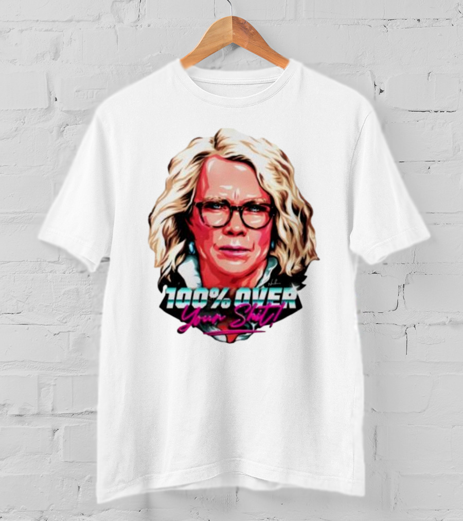 100% Over Your Shit T-Shirt