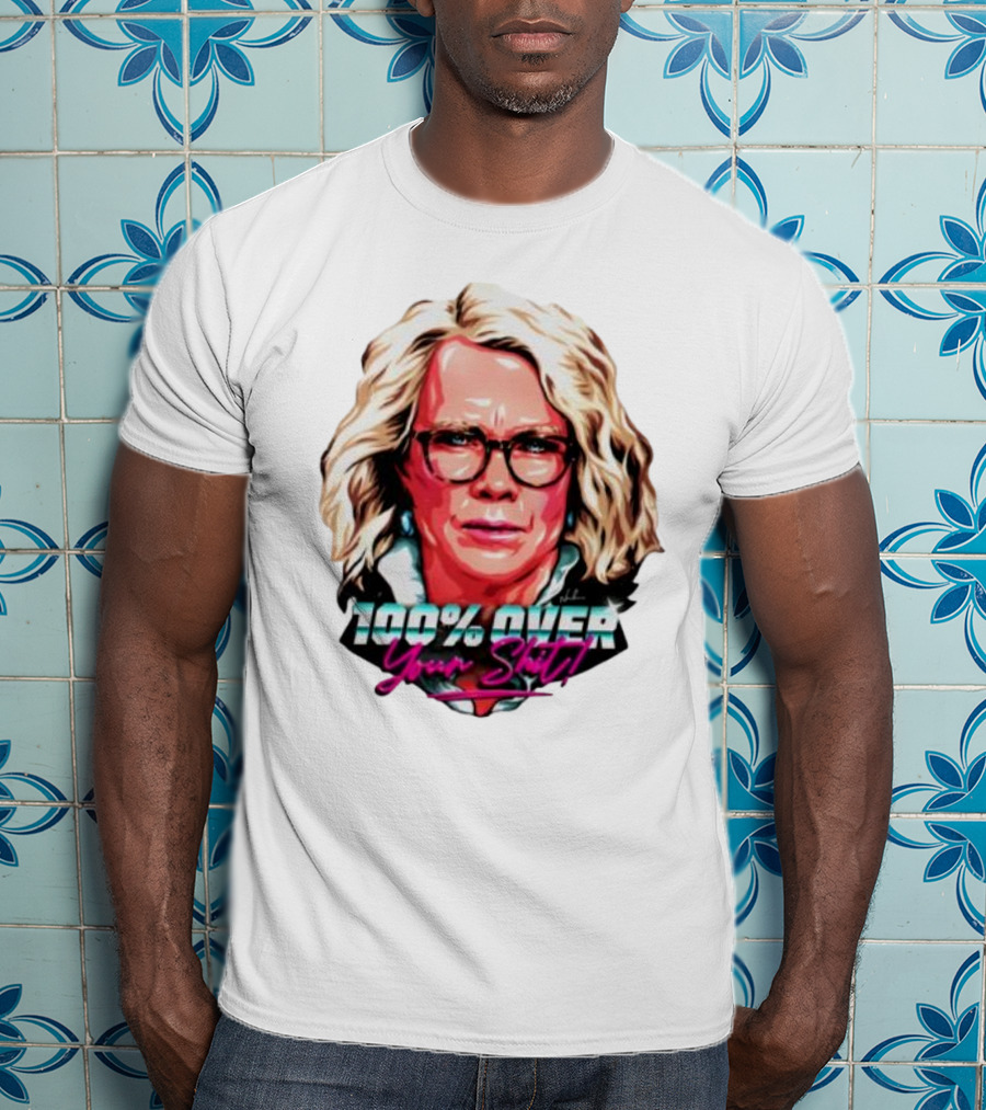 100% Over Your Shit T-Shirt
