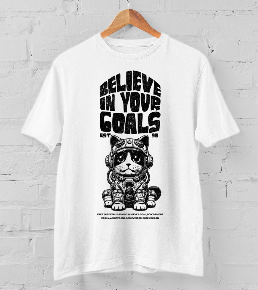 Believe In Your Goals Cat Astronaut EST 98 Keep The Enthusiasm Achieve A Goal Don't Give Up Easily Achieve Achieve It I'm Sure You Can T-Shirt