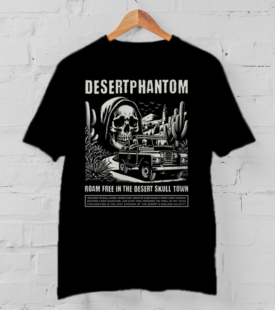 Desert Phantom Roam Free In The Desert Skull Town Adventure T-Shirt