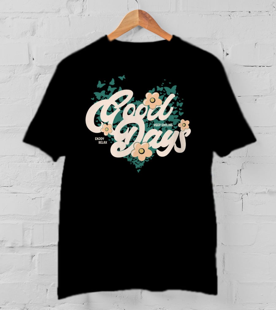 Good Days Keep Smiling Enjoy Relax Butterflies Flowers T-Shirt