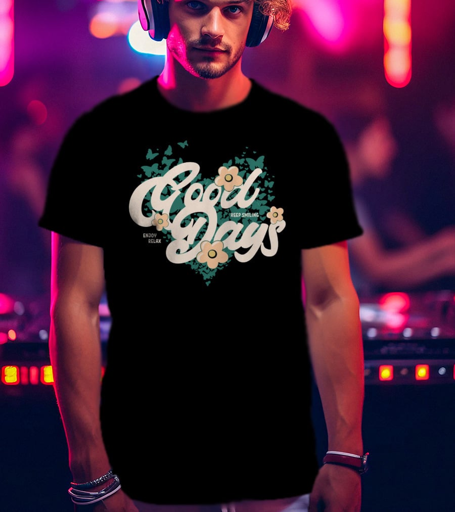 Good Days Keep Smiling Enjoy Relax Butterflies Flowers T-Shirt