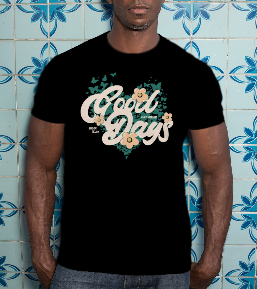 Good Days Keep Smiling Enjoy Relax Butterflies Flowers T-Shirt