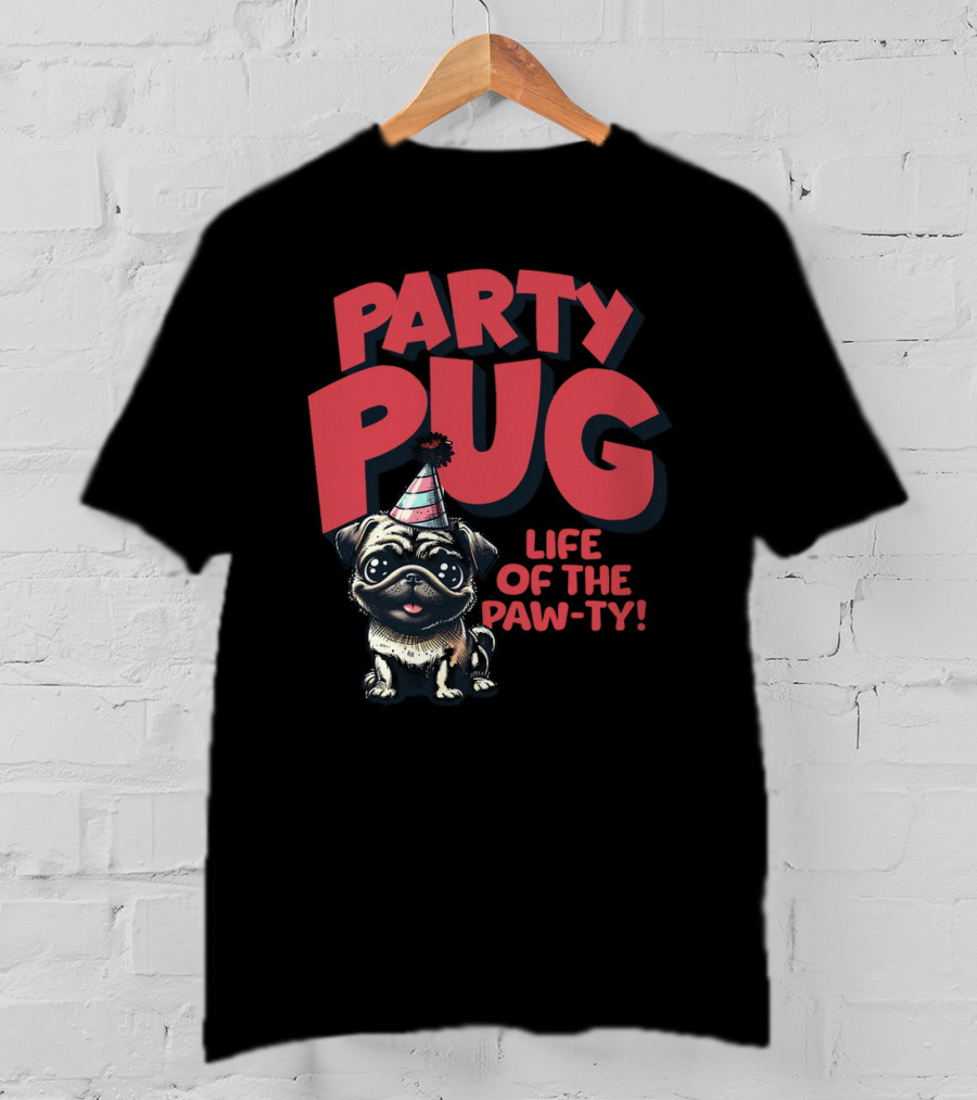 Party Pug Life Of The Paw-ty T-Shirt