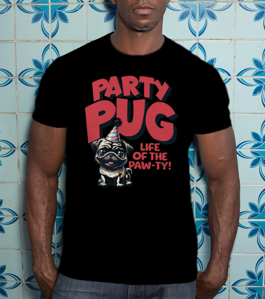 Party Pug Life Of The Paw-ty T-Shirt