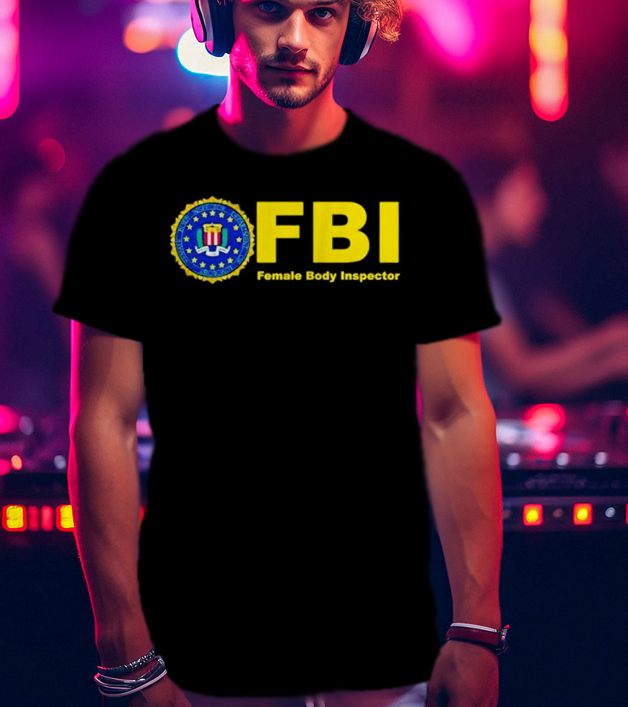 FBI Female Body Inspector Official Seal T-Shirt