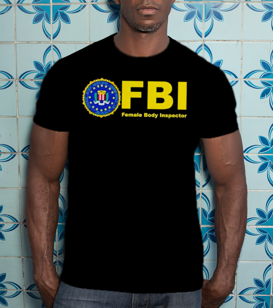 FBI Female Body Inspector Official Seal T-Shirt