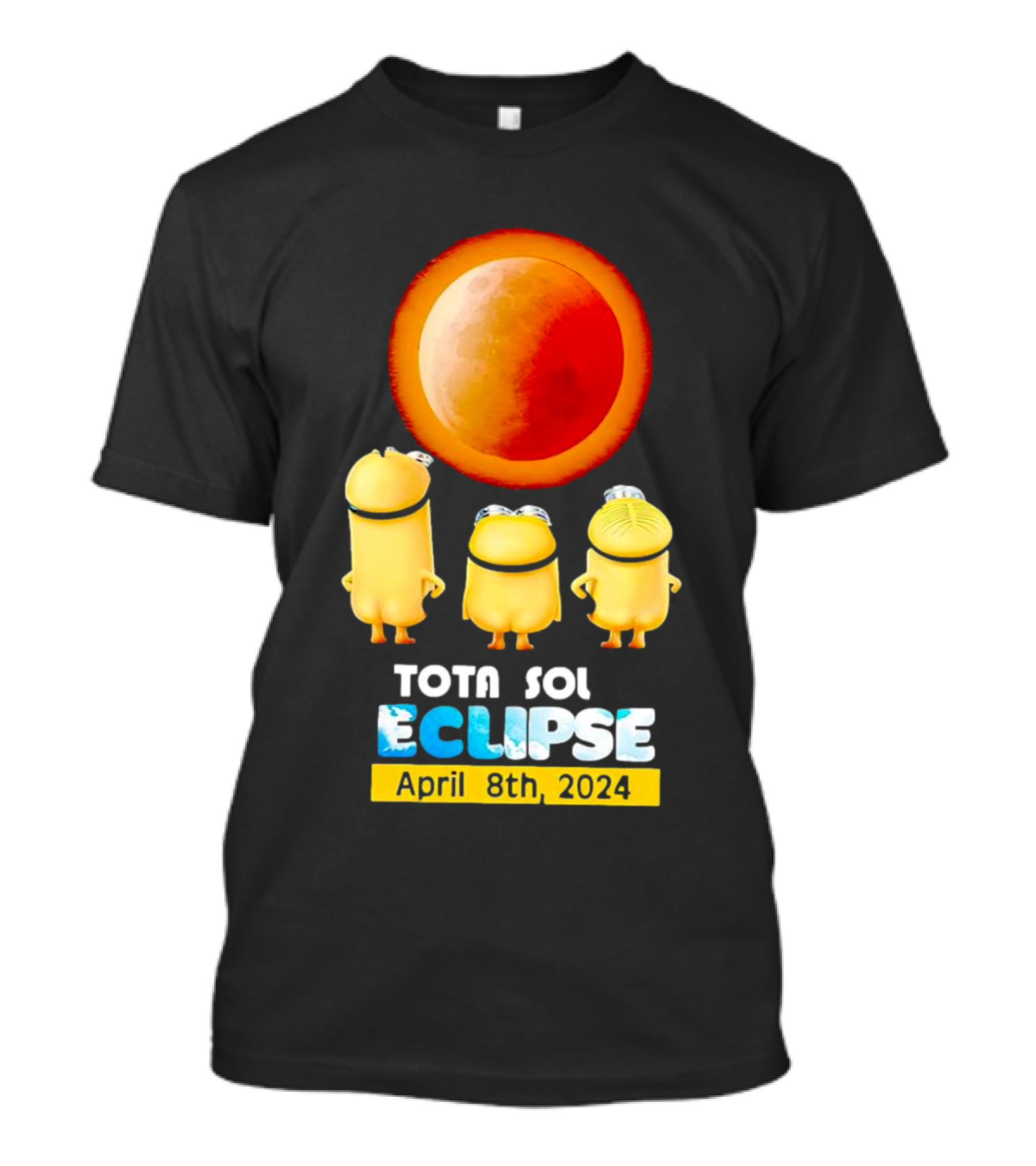 Minion Total Solar Eclipse Tota Sol Eclipse April 8th T-Shirt