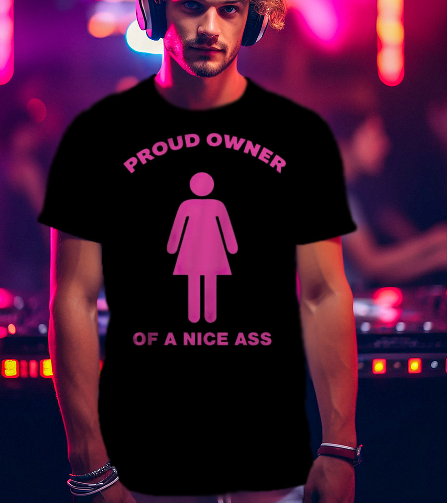 Proud Owner Of A Nice Ass Pink Symbolic Figure T-Shirt