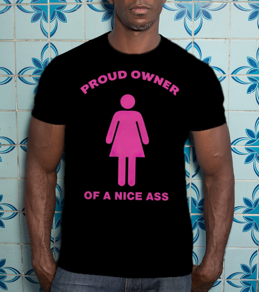 Proud Owner Of A Nice Ass Pink Symbolic Figure T-Shirt