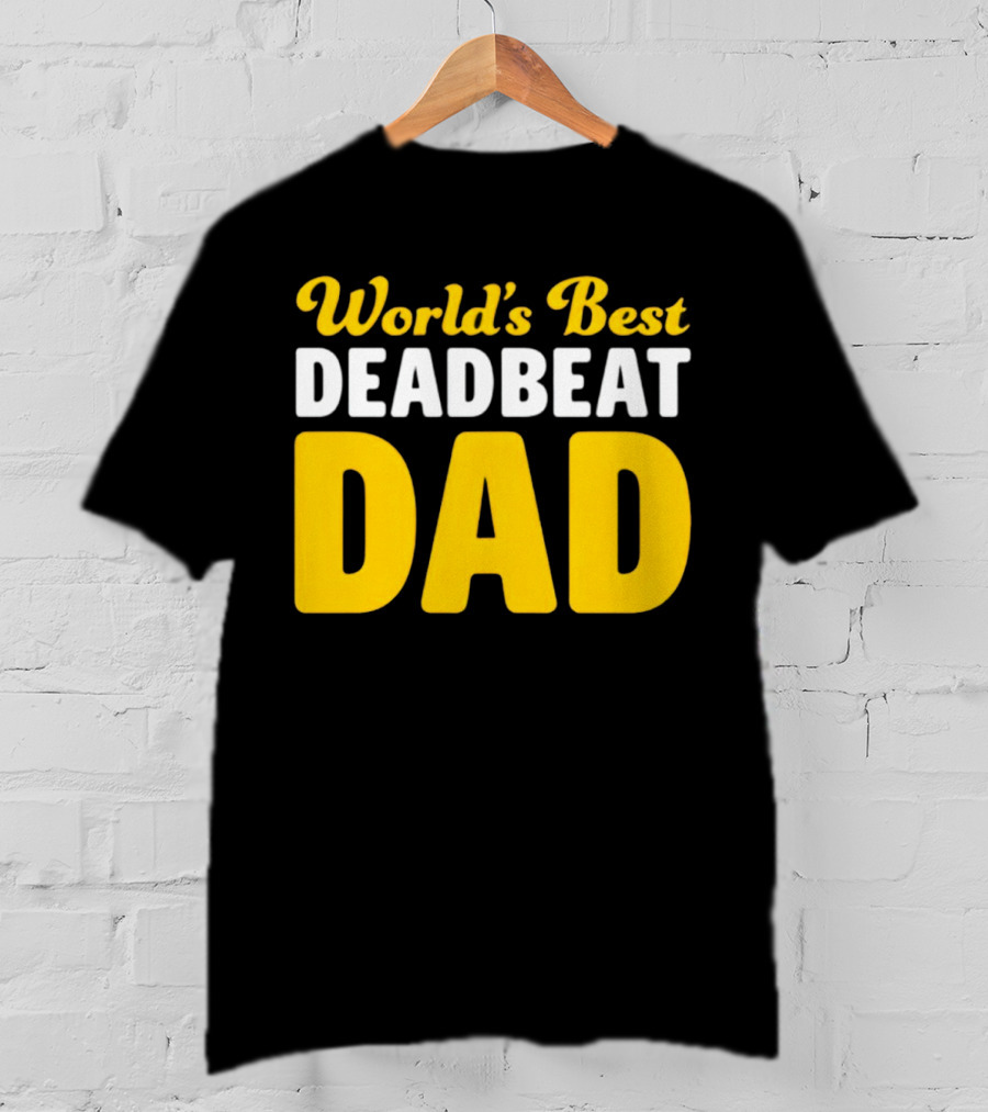 World's Best Deadbeat Dad T-Shirt