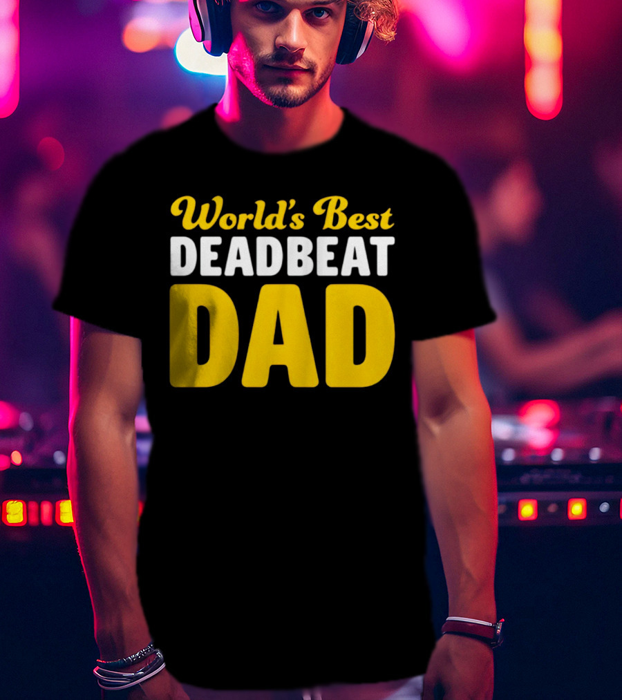 World's Best Deadbeat Dad T-Shirt