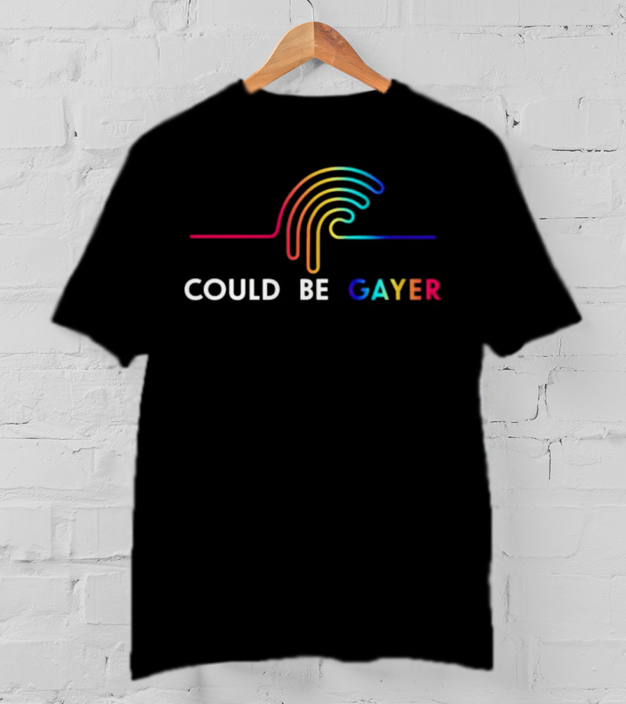 Could Be Gayer Colorful Rainbow T-Shirt