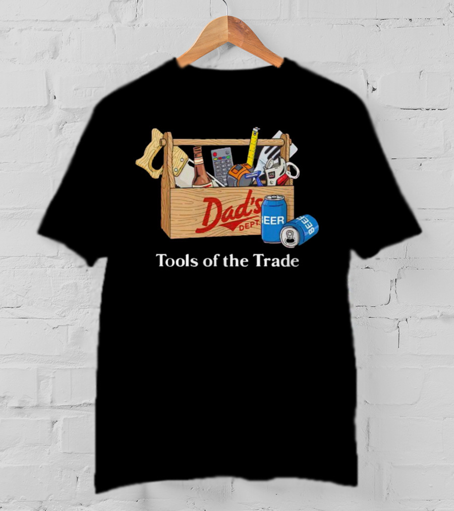 Dad's Dept Tools Of The Trade Beer Toolbox T-Shirt
