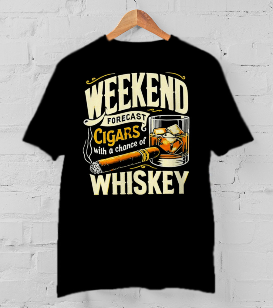 Weekend Forecast Cigars With A Chance Of Whiskey T-Shirt