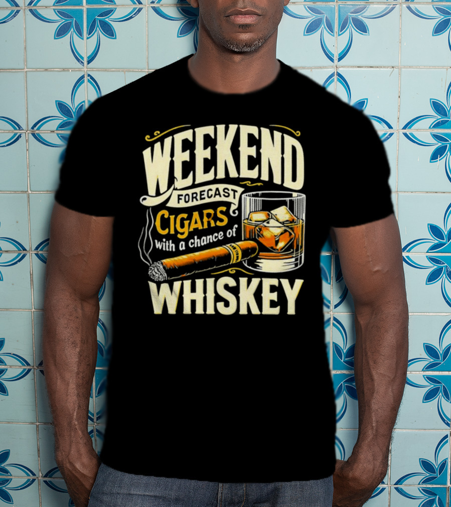 Weekend Forecast Cigars With A Chance Of Whiskey T-Shirt
