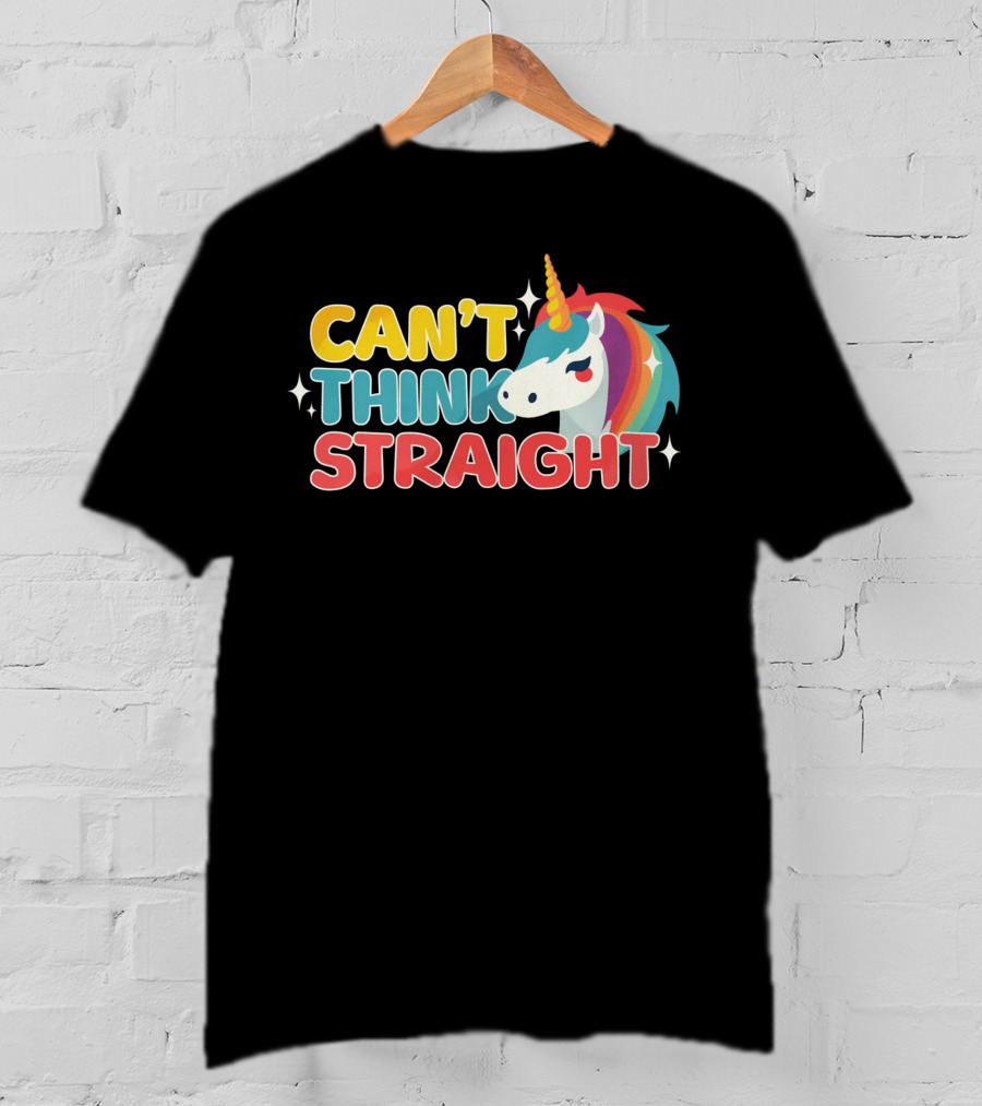 CAN'T THINK STRAIGHT Unicorn Rainbow T-Shirt
