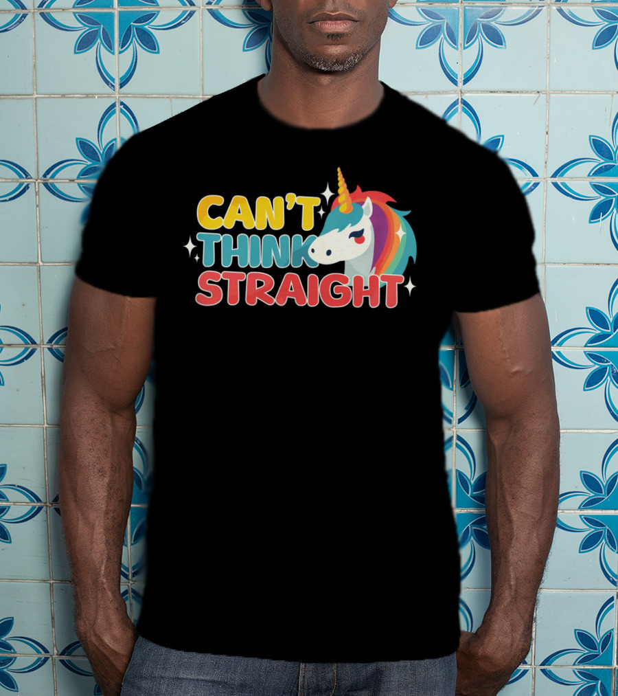 CAN'T THINK STRAIGHT Unicorn Rainbow T-Shirt
