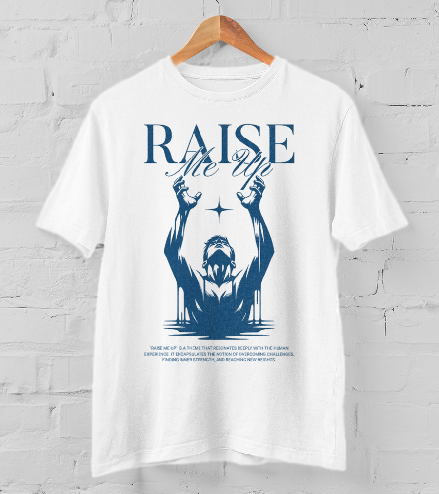 RAISE Me Up Resonate Deeply Human Experience Challenge Strength New Heights T-Shirt