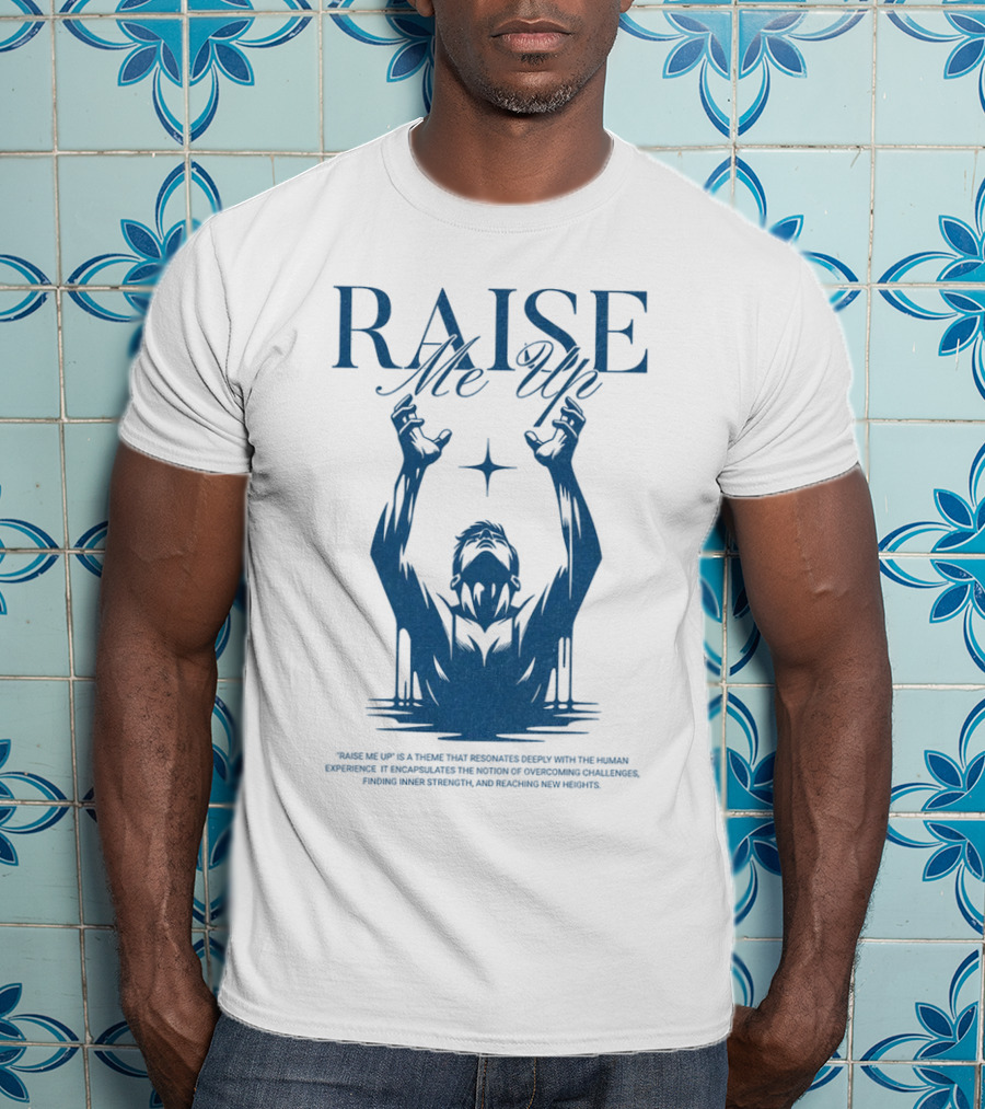 RAISE Me Up Resonate Deeply Human Experience Challenge Strength New Heights T-Shirt