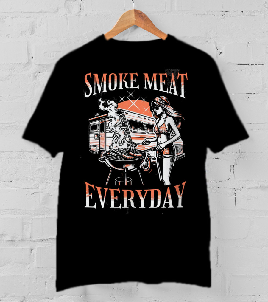 Smoke Meat Everyday Woman Grilling In Front Of RV T-Shirt