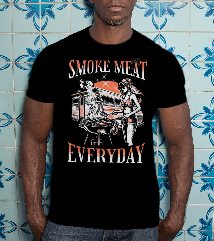 Smoke Meat Everyday Woman Grilling In Front Of RV T-Shirt