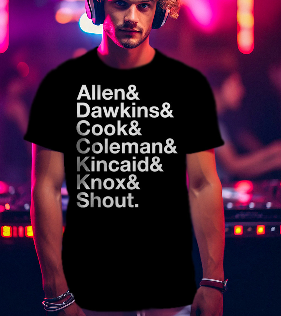 Allen Dawkins Cook Coleman Kincaid Knox Shout Names List T-Shirt