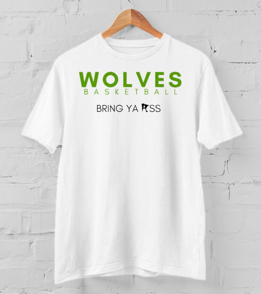 Wolves Basketball Bring Ya Ass T-Shirt